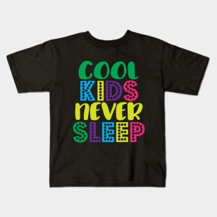 Cool kids never sleep Kids T-Shirt